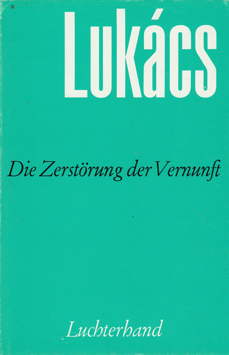 Die Zerstörung der Vernunft