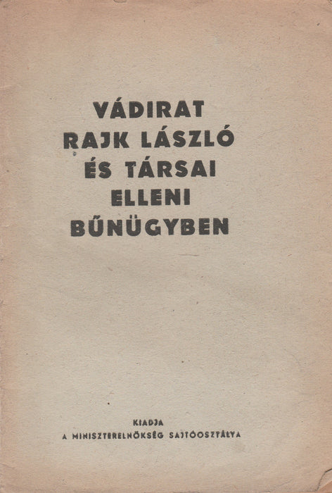 Rajk László és társai a népbíróság előtt - Vádirat Rajk László és társai elleni bűnügyben