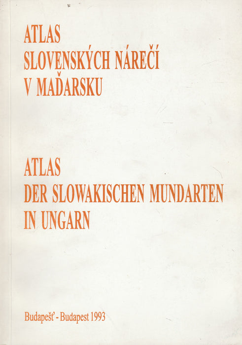 Atlas slovenských nárečí v Maďarsku - Atlas der Slowakischen Mundarten in Ungarn