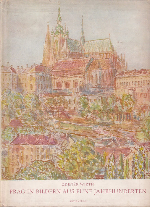 Prag in Bildern aus fünf Jahrhunderten