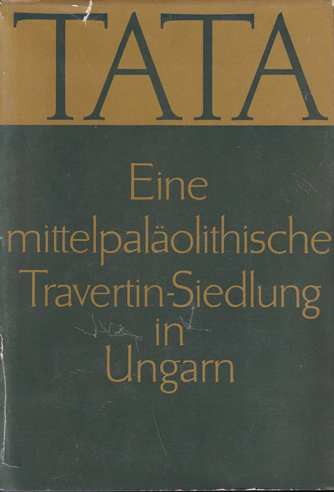 Tata - Eine mittelpaläolithische Travertin-Siedlung in Ungarn