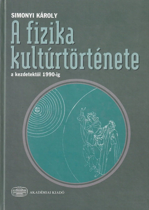 A fizika kultúrtörténete a kezdetektől a huszadik század végéig
