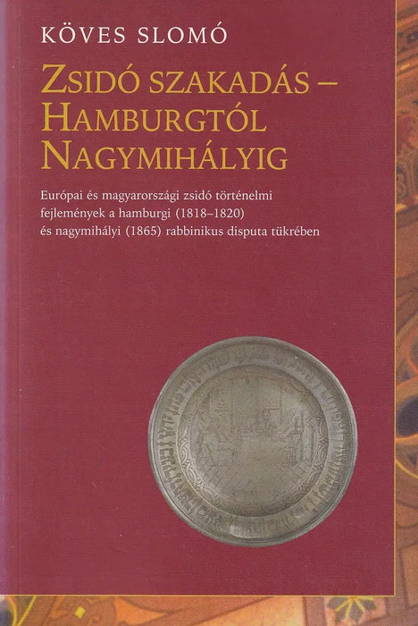 Zsidó szakadás - Hamburgtól Nagymihályig