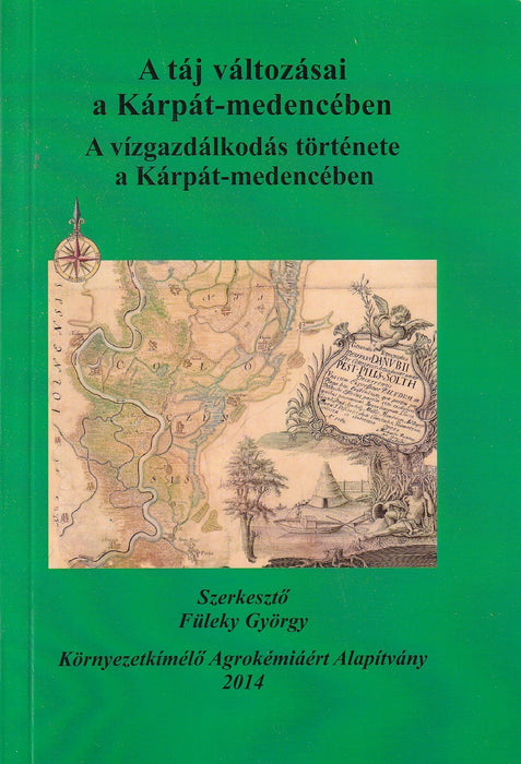 A táj változásai a Kárpát-medencében: A vízgazdálkodás története a Kárpát-medencében