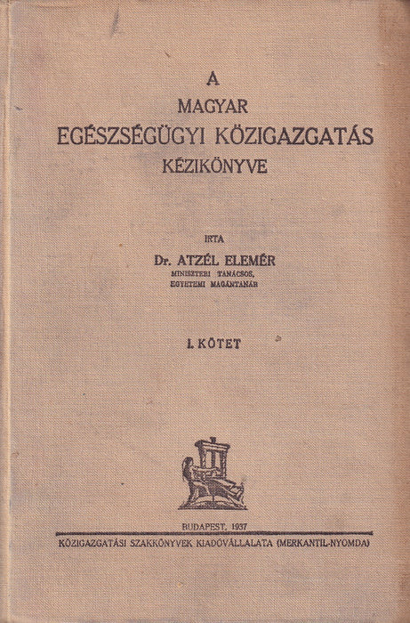 A Magyar Egészségügyi Közigazgatás Kézikönyve I.
