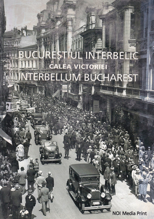 Bucurestiul Interbelic - Interbellum Bucharest