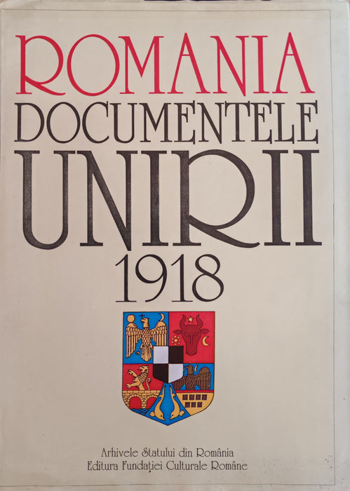 Romania. Documentele Unirii 1918
