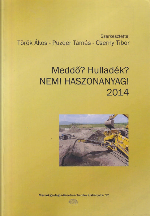 Meddő? Hulladék? NEM! HASZONANYAG! 2014