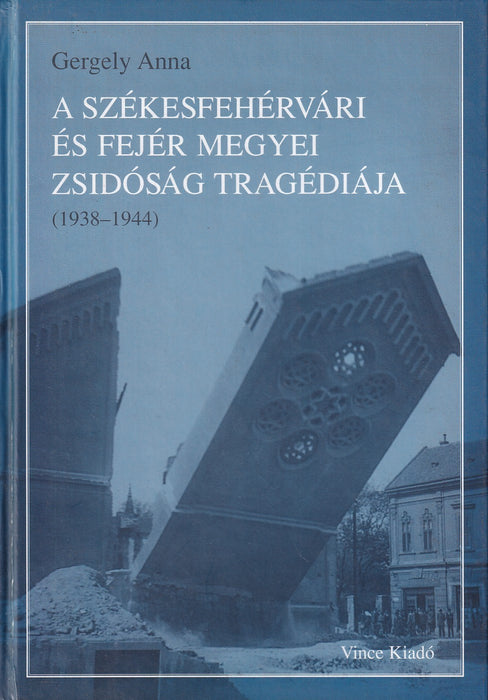 A székesfehérvári és Fejér megyei zsidóság tragédiája