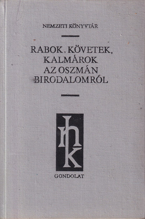 Rabok, követek, kalmárok az oszmán birodalomról