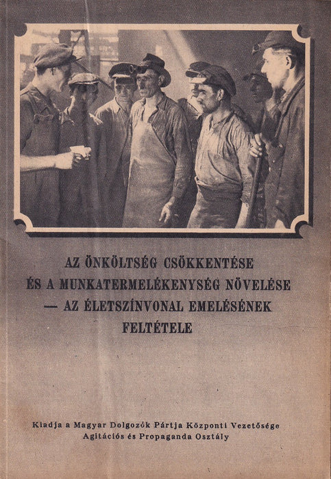 Az önköltség csökkentése és a munkatermelékenység növelése - Az életszínvonal emelésének feltétele