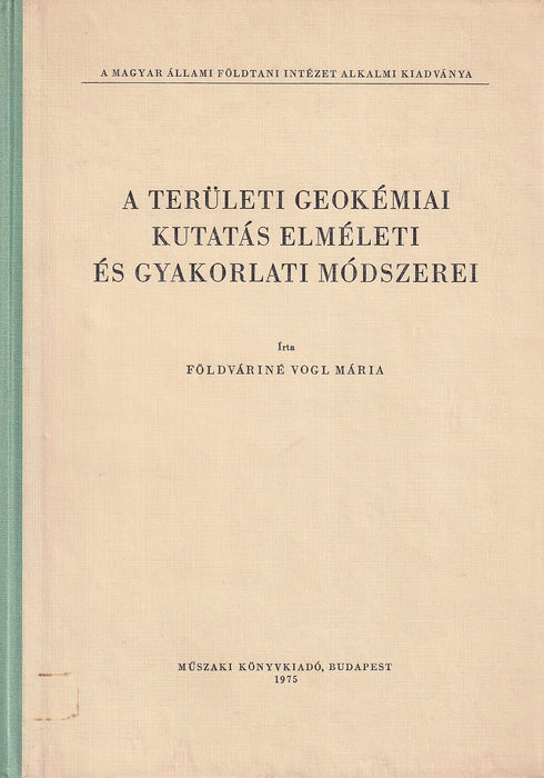 A területi geokémiai kutatás elméleti és gyakorlati módszerei