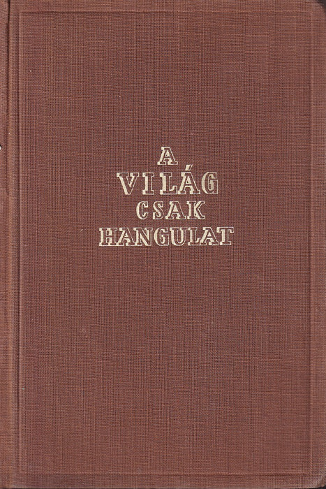 A világ csak hangulat I-II.