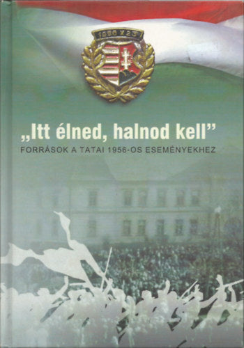 "Itt élned, halnod kell"