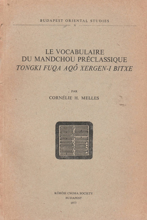 Le vocabulaire du mandchou préclassique Tongki fuqa aqo xergen-i bitxe