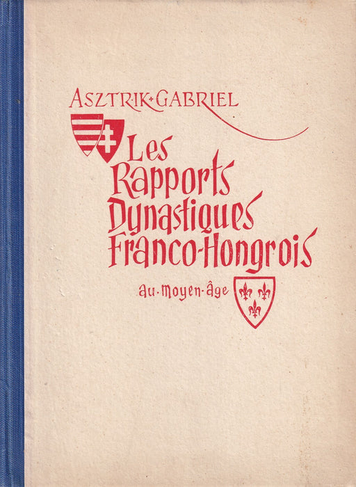 Les rapports dynastiques franco-hongrois au Moyen-Age