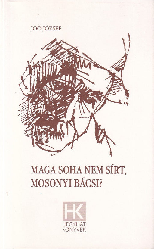 Maga soha nem sírt, Mosonyi bácsi?