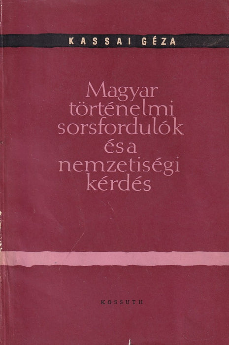 Magyar történelmi sorsfordulók és a nemzetiségi kérdés