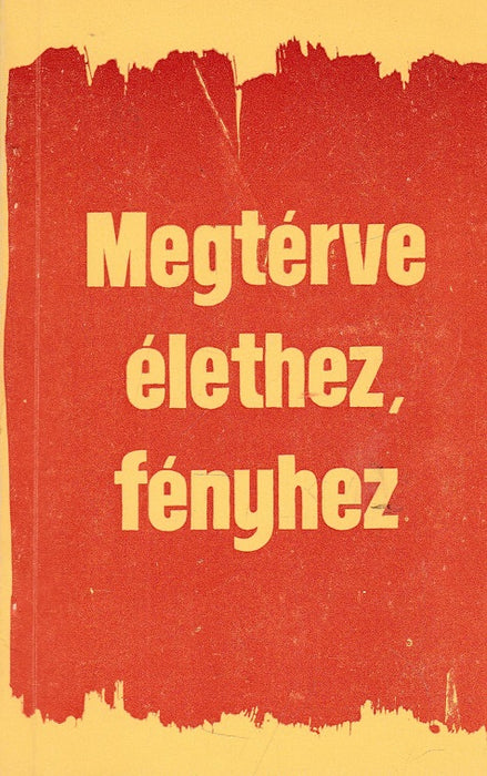 Megtérve élethez, fényhez
