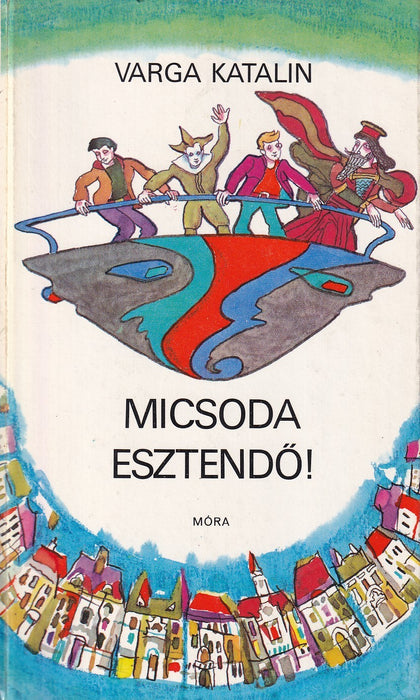 Micsoda esztendő!