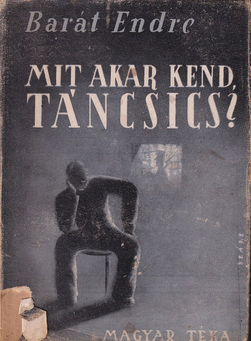 Mit akar kend, Táncsics?
