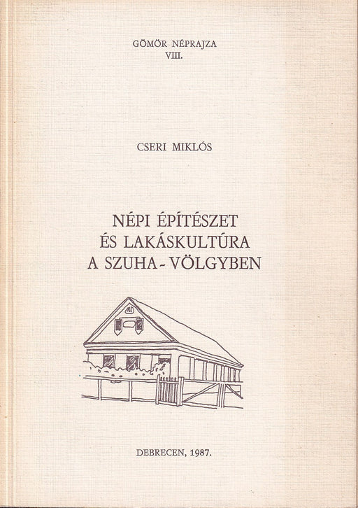 Népi építészet és lakáskultúra a Szuha-völgyben