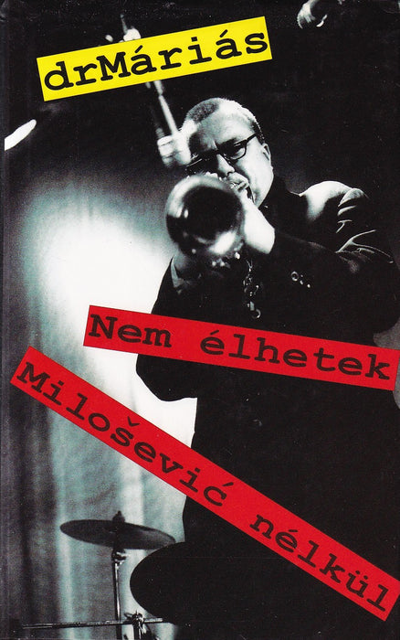 Nem élhetek Milosevic nélkül