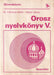 Orosz nyelvkönyv V.
