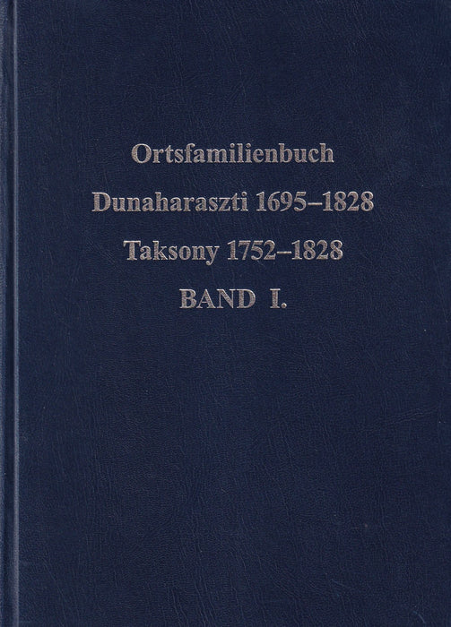 Ortsfamilienbuch Dunaharaszti 1695-1828, Taksony 1752-1828 I-II.