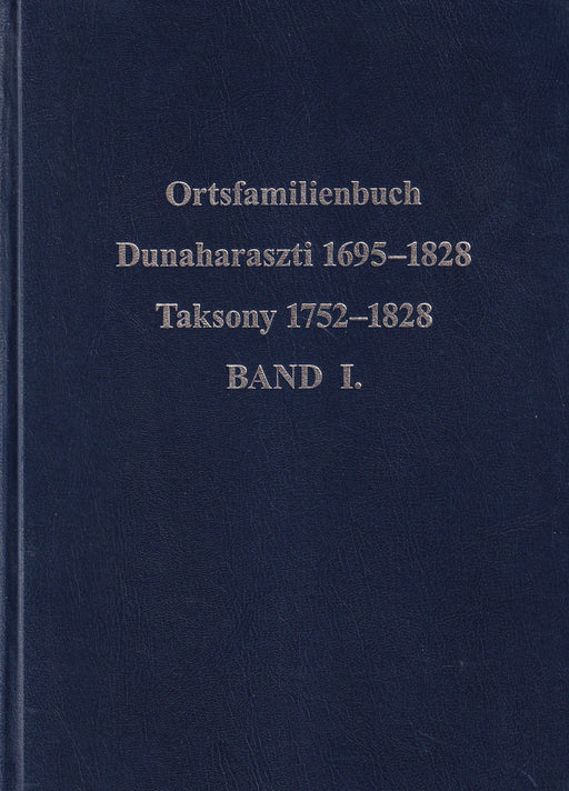Ortsfamilienbuch Dunaharaszti 1695-1828, Taksony 1752-1828 I-II.