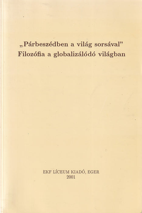 "Párbeszédben a világ sorsával" Filozófia a globalizálódó világban