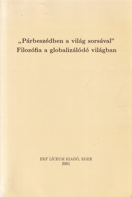 "Párbeszédben a világ sorsával" Filozófia a globalizálódó világban