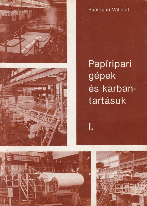 Papíripari gépek és karbantartásuk I-II.