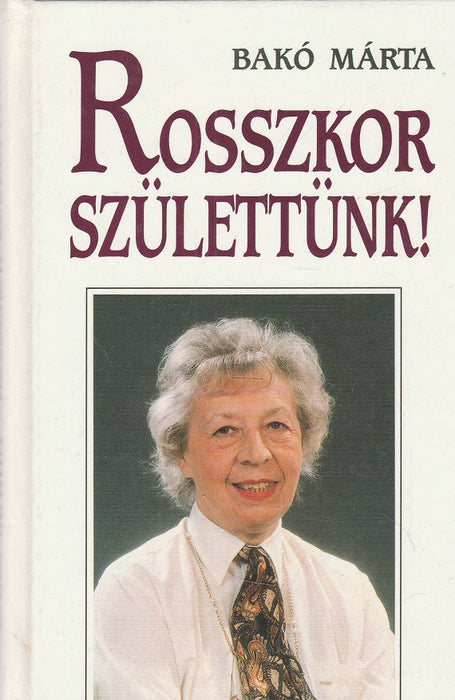 Rosszkor születtünk!