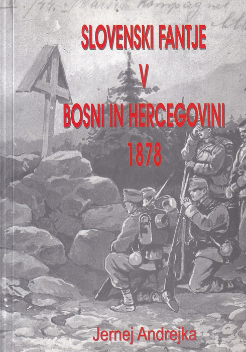 Slovenski fantje v Bosni in Hercegovini 1878