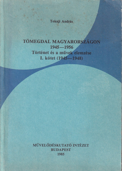 Tömegdal Magyarországon 1945-1956. I-V.