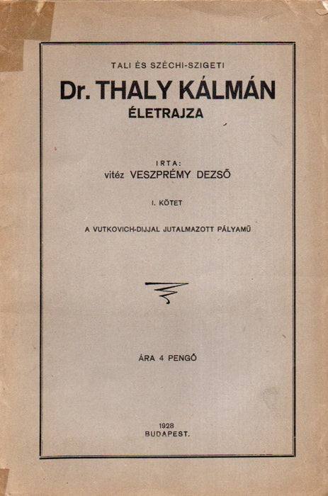 Tali és széchi-szigeti dr. Thaly Kálmán életrajza I-II.