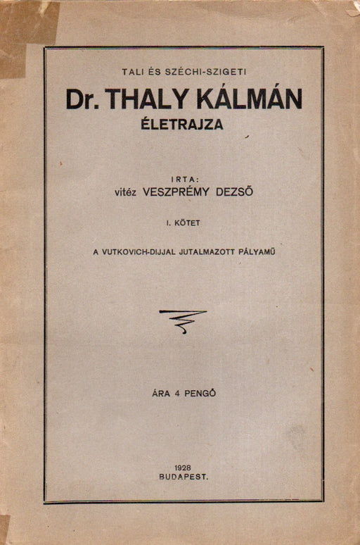Tali és széchi-szigeti dr. Thaly Kálmán életrajza I-II.