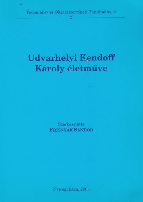 Udvarhelyi Kendoff Károly életműve