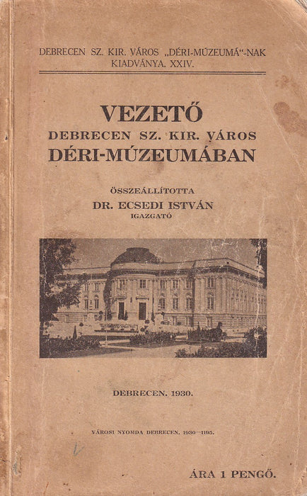 Vezető Debrecen Sz. Kir. város Déri-múzeumában