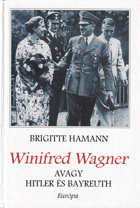 Winifred Wagner, avagy Hitler és Bayreuth