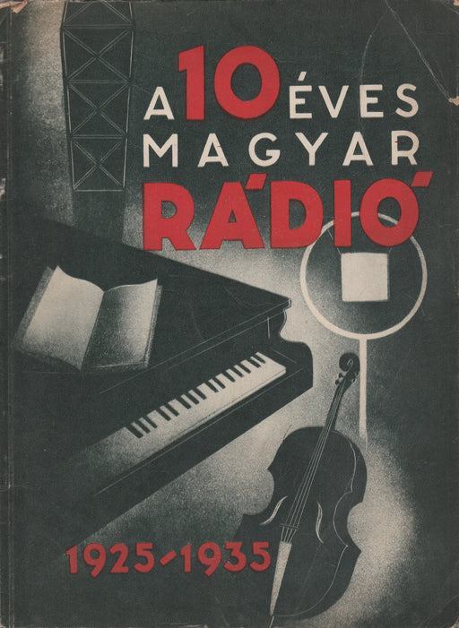 A 10 éves Magyar Rádió 1925 - 1935 - Oskola Antikvárium