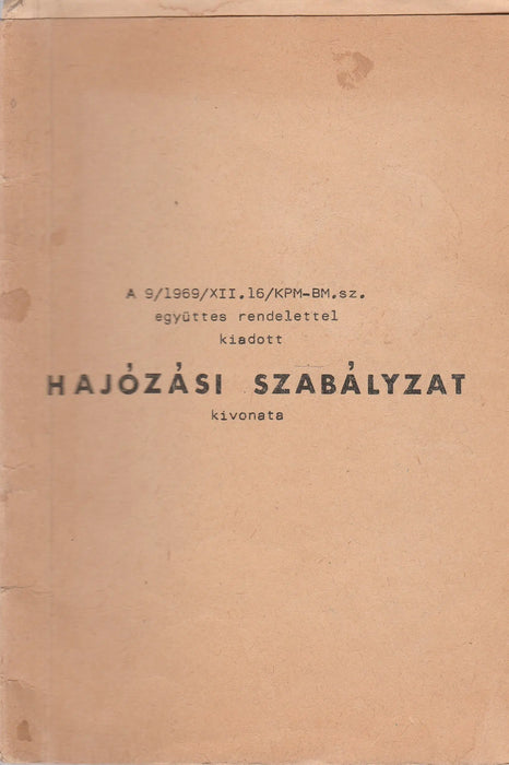 A 9/1969/XII.16/KPM - BM.sz. együttes rendelettel kiadott Hajózási szabályzat kivonata - Oskola Antikvárium