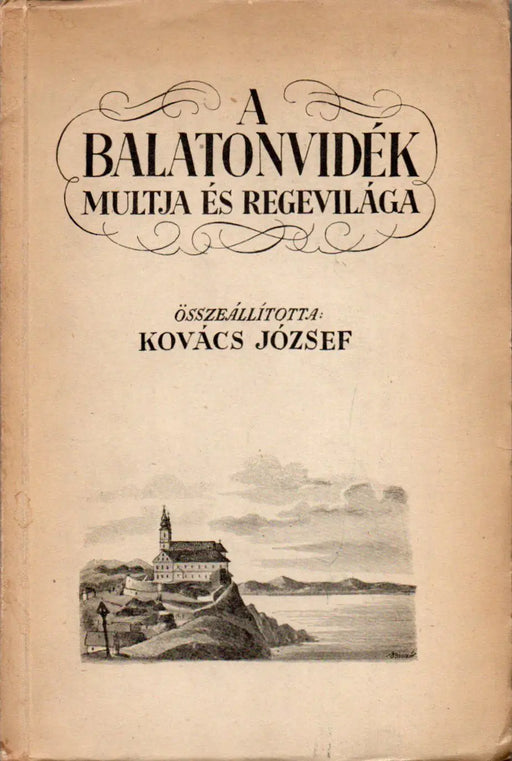 A Balatonvidék multja és regevilága - Oskola Antikvárium