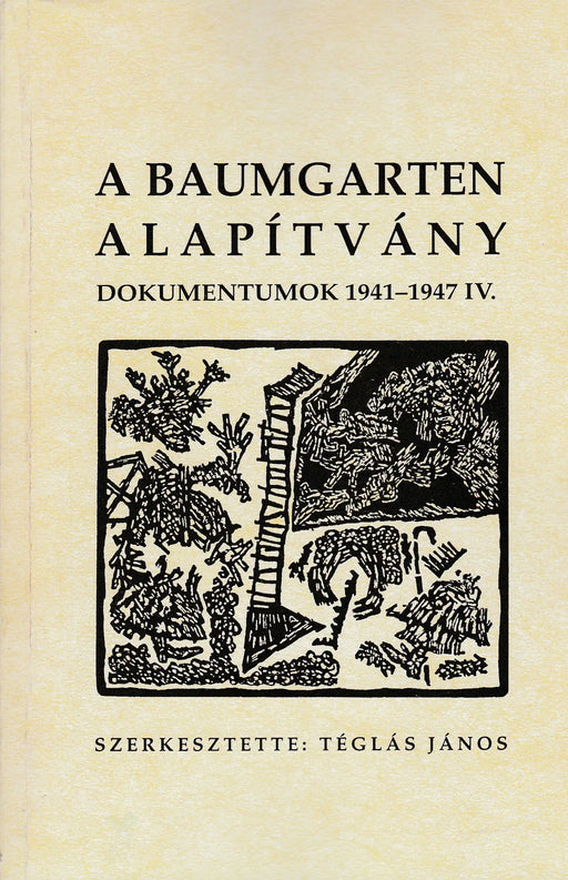 A Baumgarten Alapítvány - Dokumentumok 1941 - 1947 IV. - Oskola Antikvárium
