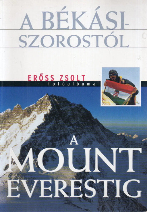 A Békási - szorostól a Mount Everestig - Oskola Antikvárium