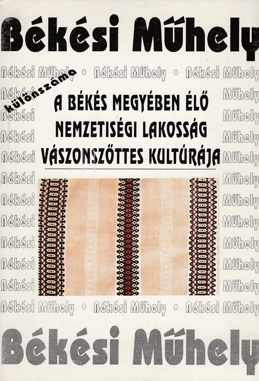 A Békés megyében élő nemzetiségi lakosság vászonszőttes kultúrája - Oskola Antikvárium