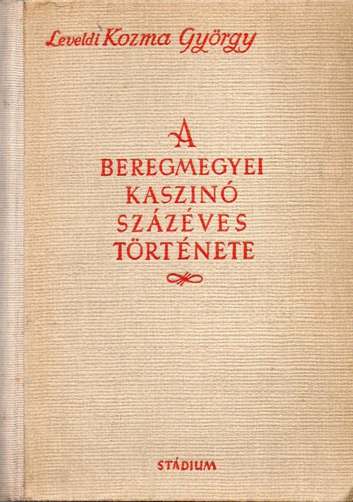 A Beregmegyei Kaszinó százéves története - Oskola Antikvárium