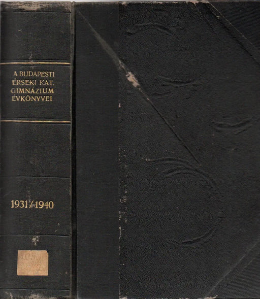 A budapesti Érseki Katolikus Gimnázium és a vele kapcsolatos Rákóczi - Kollégium évkönyvei 1931 - 1940. - Oskola Antikvárium