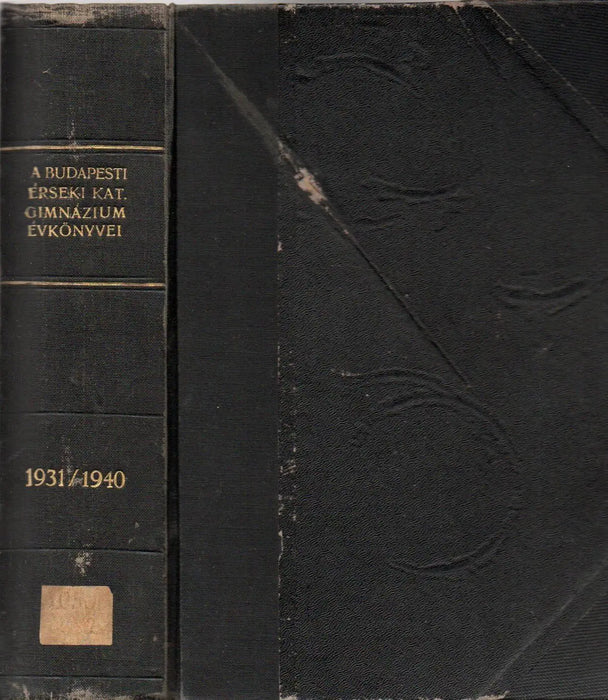 A budapesti Érseki Katolikus Gimnázium és a vele kapcsolatos Rákóczi - Kollégium évkönyvei 1931 - 1940. - Oskola Antikvárium